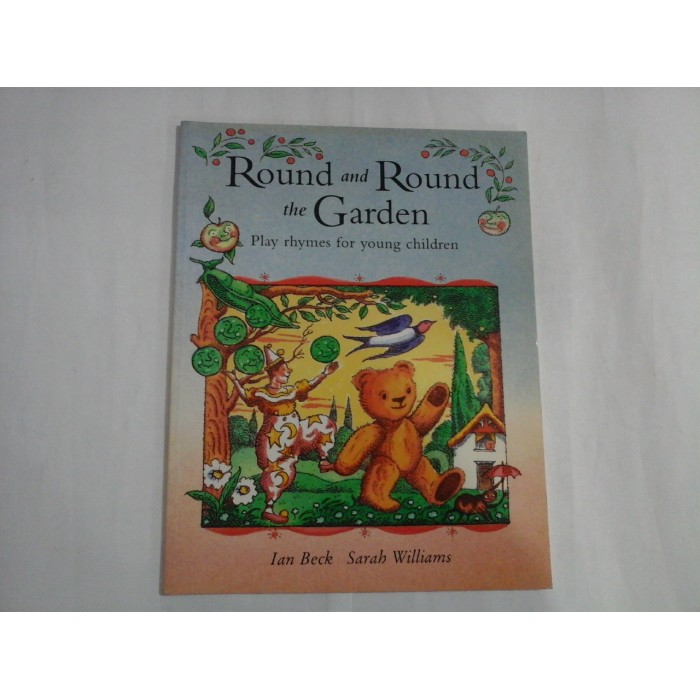 Round and Round the Garden. Play rhymes for young children - Ian Beck * Sarah Williams Round and Round the Garden. Play rhymes for young children - Ian Beck * Sarah Williams